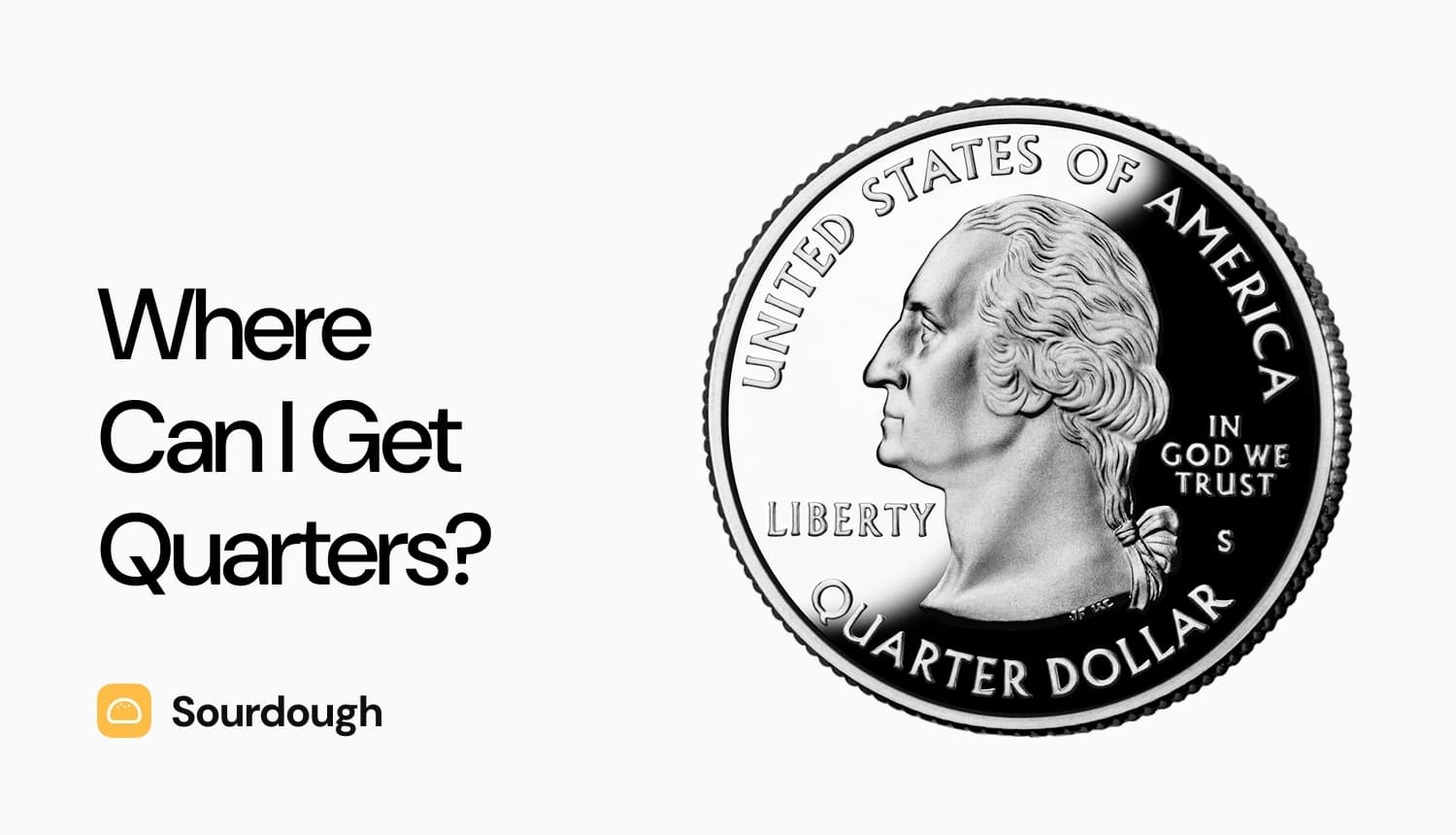 Where Can I Get Quarters in 2025 | Sourdough Finance